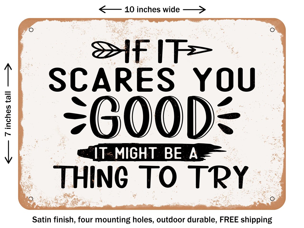 DECORATIVE METAL SIGN - If It Scares You Good Try it - Vintage Rusty Look